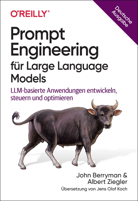 Prompt Engineering für Large Language Models - John Berryman, Albert Ziegler