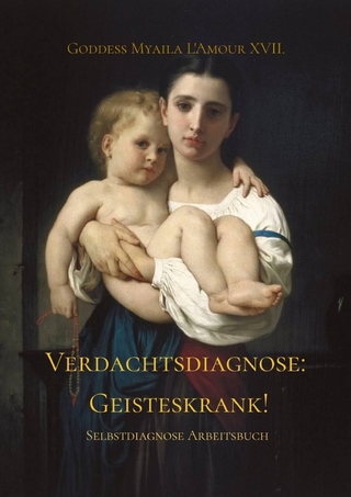 Verdachtsdiagnose: Geisteskrank!