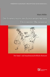 Die Sammlungen des Schulmuseums der Universit&auml;t Hildesheim: Der hand- und maschinenschriftliche Bestand - Mario M&uuml;ller