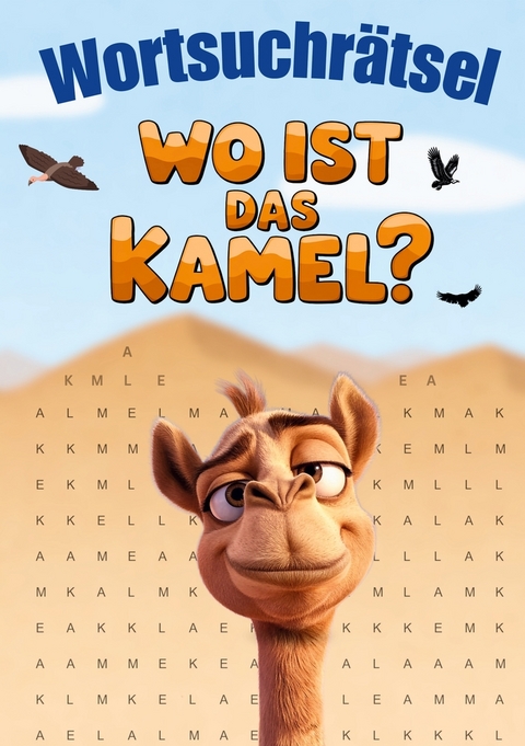 Wortsuchr&auml;tsel - Wo ist das Kamel? - Mindy-Anna Stones