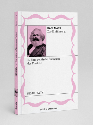Karl Marx zur Einführung: II. Eine politische Ökonomie der Freiheit
