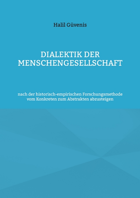 Dialektik der Menschengesellschaft - Halil G&uuml;venis