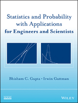 Statistics and Probability with Applications for Engineers and Scientists -  Bhisham C. (is Professor in the Department of Mathematics and Statistics at the University of Southern Maine) Gupta, Canada) Guttman Irwin (is Professor Emeritus of Statistics in the Department of Mathematics at the State University of New York at Buffalo and Department of Statistics at the University of Toronto