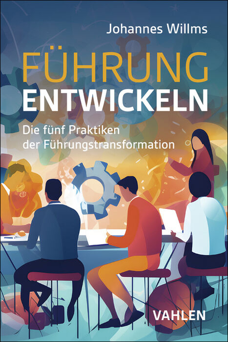 F&uuml;hrung entwickeln - Johannes Willms
