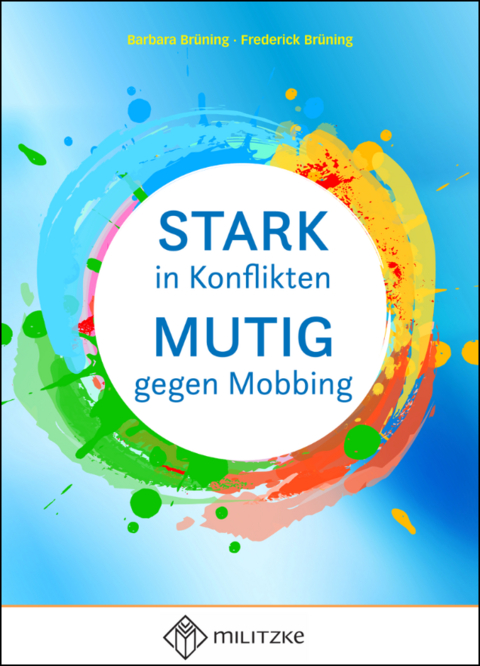 Stark in Konflikten, Mutig gegen Mobbing - Barbara Br&uuml;ning, Frederick Br&uuml;ning