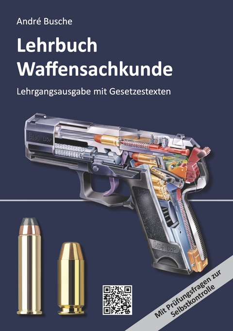 Lehrbuch Waffensachkunde - Lehrgangsausgabe mit Gesetzestexten - Andr&eacute; Busche