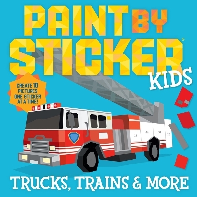 Paint by Sticker Kids: Trucks, Trains & More - Workman Publishing