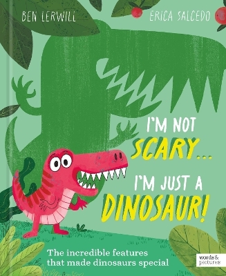 I'm Not Scary . . . I'm Just a Dinosaur - Ben Lerwill