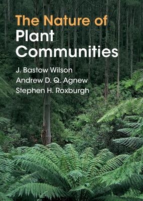 The Nature of Plant Communities - J. Bastow Wilson, Andrew D. Q. Agnew, Stephen H. Roxburgh
