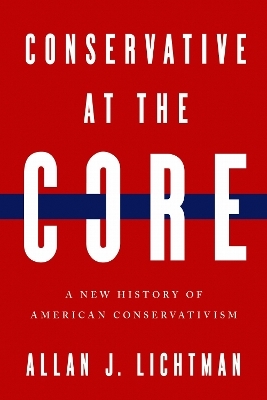Conservative at the Core - Allan J. Lichtman