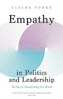 Empathy in Politics and Leadership - Claire Yorke
