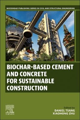 Biochar-Based Cement and Concrete for Sustainable Construction - 