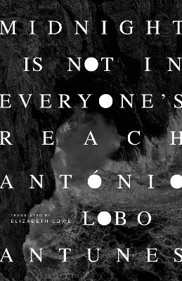 Midnight Is Not in Everyone's Reach - Antonio Lobo Antunes