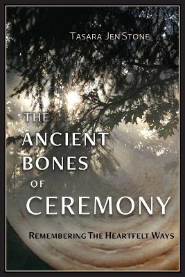 The Ancient Bones of Ceremony - Tasara Stone