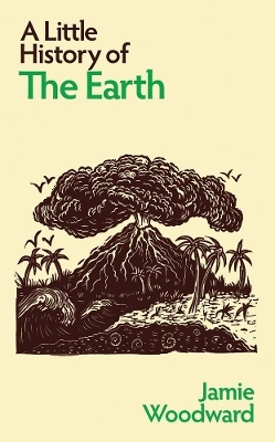 A Little History of the Earth - Jamie Woodward