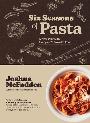 Six Seasons of Pasta - Joshua McFadden, Martha Holmberg