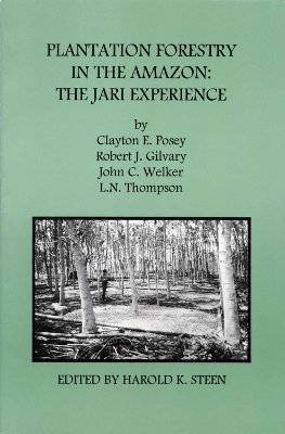Plantation Forestry in the Amazon - Clayton E. Posey, Robert J. Gilvary, John C. Welker, L.N. Thompson