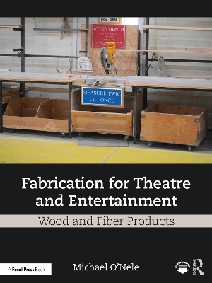 Fabrication for Theatre and Entertainment: Wood and Fiber Products - Michael O'Nele