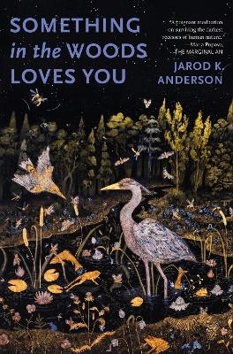 Something in the Woods Loves You - Jarod K. Anderson