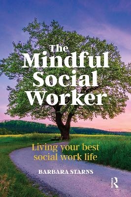 The Mindful Social Worker - Barbara Starns
