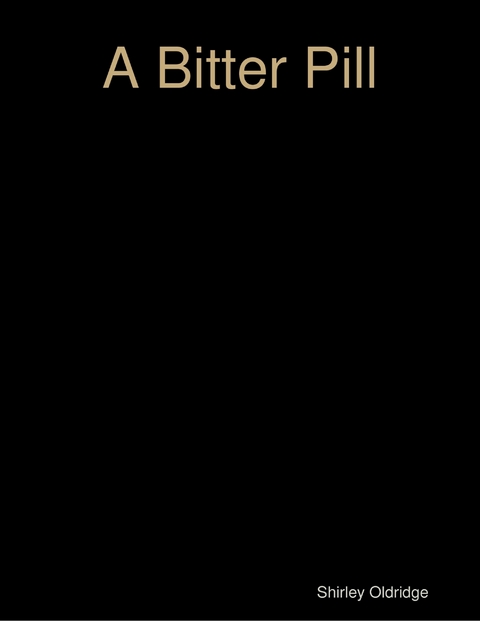 Bitter Pill -  Shirley Oldridge