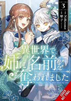 In Another World, My Sister Stole My Name, Vol. 3 - Jan Cash, Kotoko Kotoko, Madeleine Jose, NiKrome NiKrome