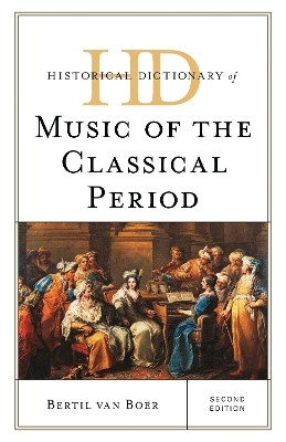 Historical Dictionary of Music of the Classical Period - Bertil Van Boer