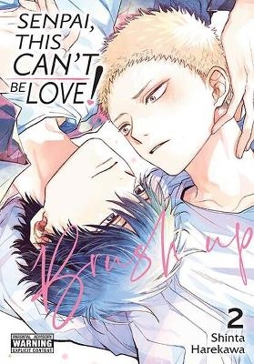 Senpai, This Can&rsquo;t Be Love! Brush Up, Vol. 2 - Shinta Harekawa