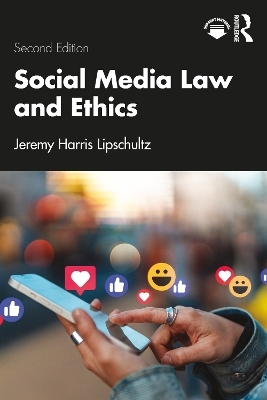 Social Media Law and Ethics - Jeremy Harris Lipschultz