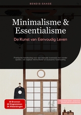 Minimalisme & Essentialisme: De Kunst van Eenvoudig Leven - Bendis A. I. Saage - Nederlands