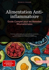 Alimentation Anti-inflammatoire: Guide Complet pour les Maladies Rhumatismales - Bendis A. I. Saage - Fran&ccedil;ais