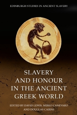 Slavery and Honour in the Ancient Greek World - 