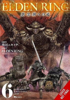 Elden Ring: The Road to the Erdtree, Vol. 6 - FromSoftware Inc., Greg Deng, John Neal, Nikiichi Tobita