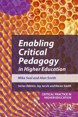 Enabling Critical Pedagogy in Higher Education - Mike Seal, Alan Smith