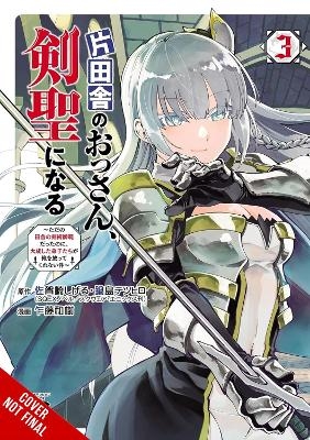 From Old Country Bumpkin to Master Swordsman, Vol. 3 - Kazuki Sato, Matthew Alberts, Shigeru Sagazaki, Tetsuhiro Nabeshima