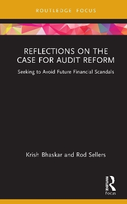 Reflections on the Case for Audit Reform - Krish Bhaskar, Rod Sellers