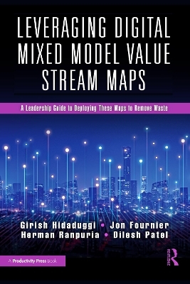 Leveraging Digital Mixed Model Value Stream Maps - Girish Hidaduggi, Jon Fournier, Herman Ranpuria, Dilesh Patel