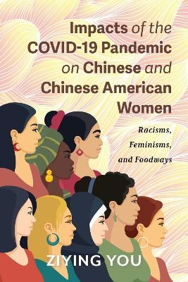 Impacts of the COVID-19 Pandemic on Chinese and Chinese American Women - Ziying You
