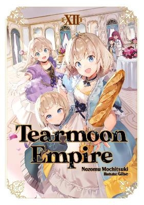 Tearmoon Empire: Volume 12 (Light Novel) -  GILSE, Madeleine Willette, Nozomu Mochitsuki