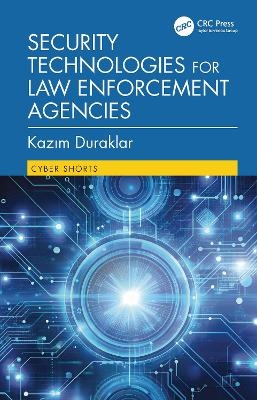 Security Technologies for Law Enforcement Agencies - Kazım Duraklar