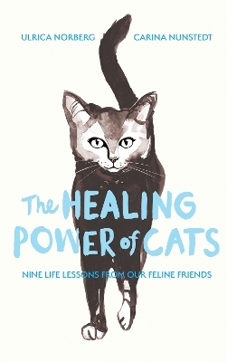 The Healing Power of Cats - Carina Nunstedt, Ulrica Norberg