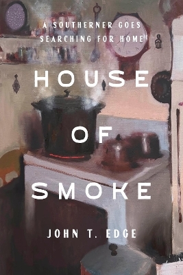 House of Smoke - John T. Edge