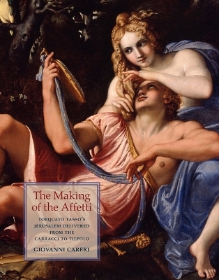 Torquato Tasso's Jerusalem Delivered from Carracci to Tiepolo - Giovanni Careri