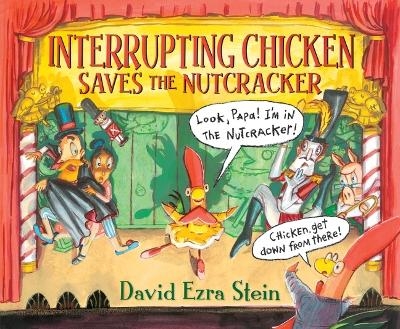Interrupting Chicken Saves the Nutcracker - David Ezra Stein
