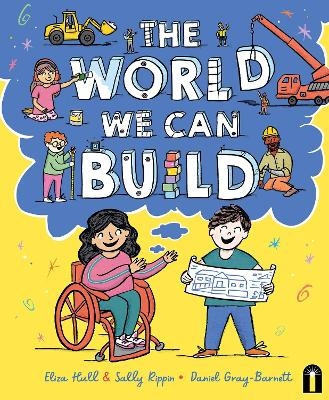 The World We Can Build - Eliza Hull, Sally Rippin
