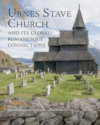 Urnes Stave Church and Its Global Connections - 