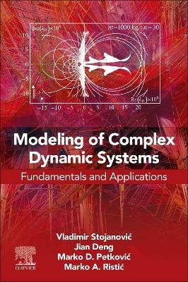 Modeling of Complex Dynamic Systems - Vladimir Stojanović, Jian Deng, Marko D. Petković, Marko A. Ristić