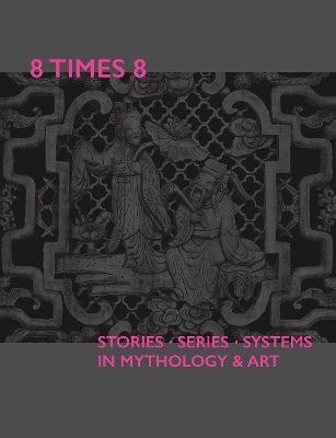 8 Times 8. Stories Series Systems in Mythology & Art - Harald Kraemer