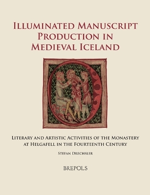 Illuminated Manuscript Production in Medieval Iceland - Stefan Drechsler