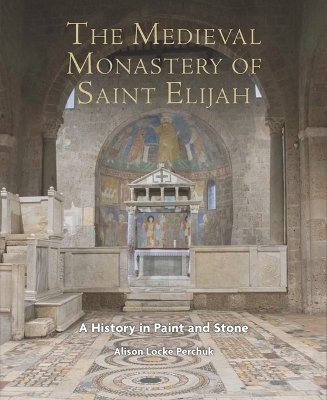 The Medieval Monastery of Saint Elijah - Alison Perchuk